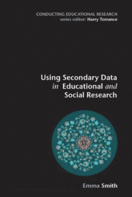 Emma Smith - Using Secondary Data in Educational and Social Research, E-bok