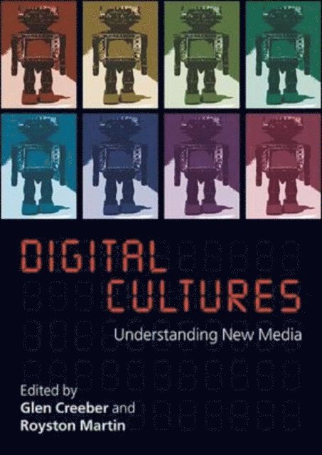 Royston Martin, Glen Creeber - Digital Culture: Understanding New Media, E-bok