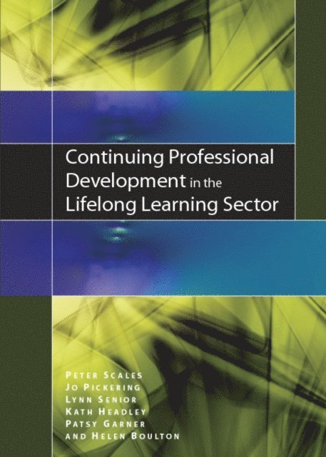Helen Boulton, Patsy Garner, Kath Headley, Lynn Senior, Jo Pickering, Peter Scales - Continuing Professional Development in the Lifelong Learning Sector, E-bok