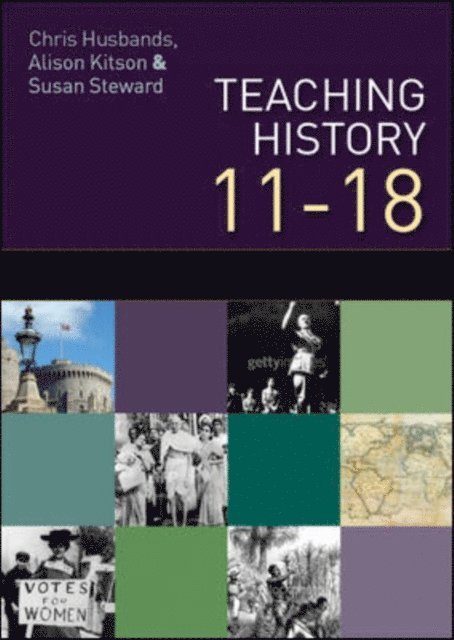 Alison Kitson, Chris Husbands - Teaching History 11 - 18, E-bok