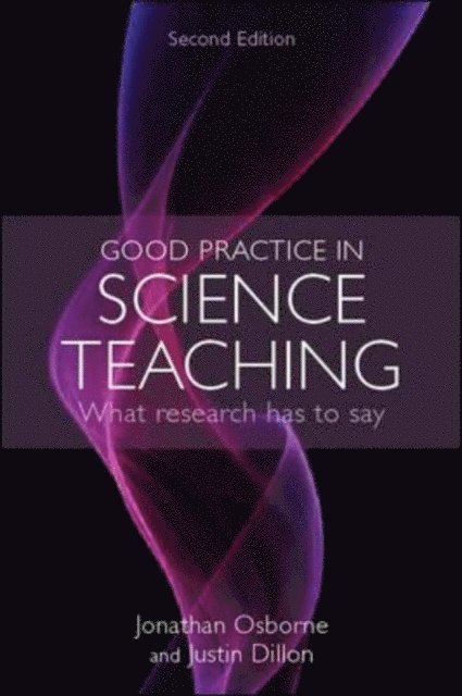 Justin Dillon, Jonathan Osborne - Good Practice in Science Teaching: What Research Has to Say, E-bok