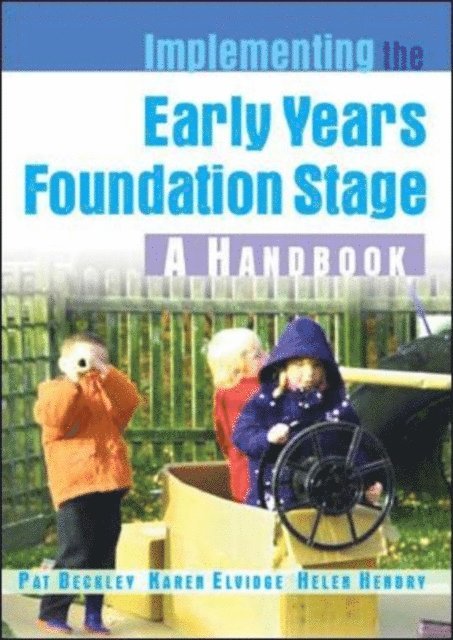 Helen Hendry, Karen Elvidge, Pat Beckley - Implementing the Early Years Foundation Stage: a Handbook, E-bok