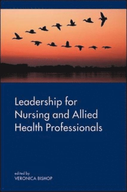 Veronica Bishop - Leadership for Nursing and Allied Health Care Professions, E-bok