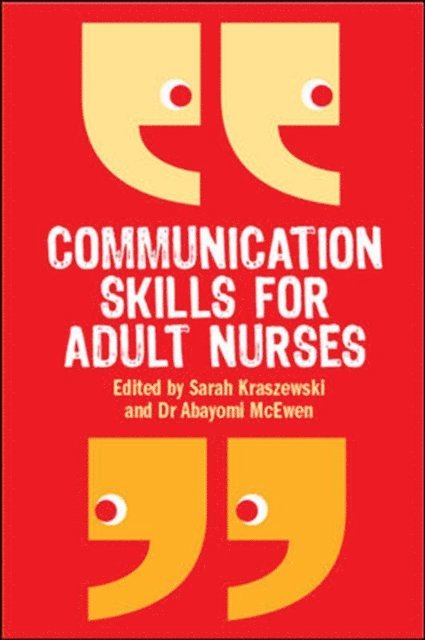 Sarah Kraszewski, Abayomi McEwen - Communication Skills for Adult Nurses, E-bok