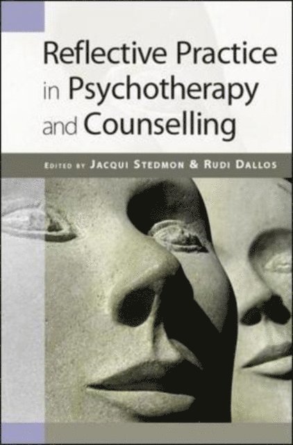 Rudi Dallos, Jacqui Stedmon - Reflective Practice in Psychotherapy and Counselling, E-bok