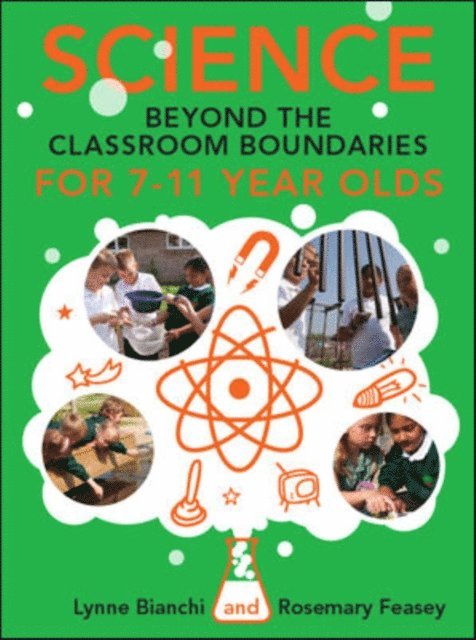 Rosemary Feasey, Lynne Bianchi - Science and Beyond the Classroom Boundaries for 7-11 Year Olds, E-bok