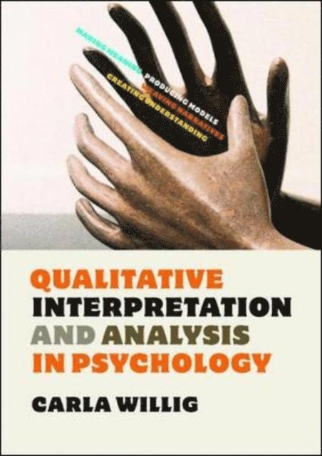 Carla Willig - Qualitative Interpretation and Analysis in Psychology, E-bok