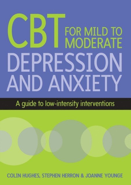 Joanne Younge, Stephen Herron, Colin Hughes - CBT for Mild to Moderate Depression and Anxiety, E-bok