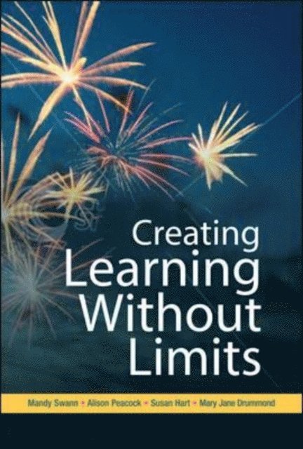 Mary Jane Drummond, Susan Hart, Alison Peacock, Mandy Swann - Creating Learning without Limits, E-bok