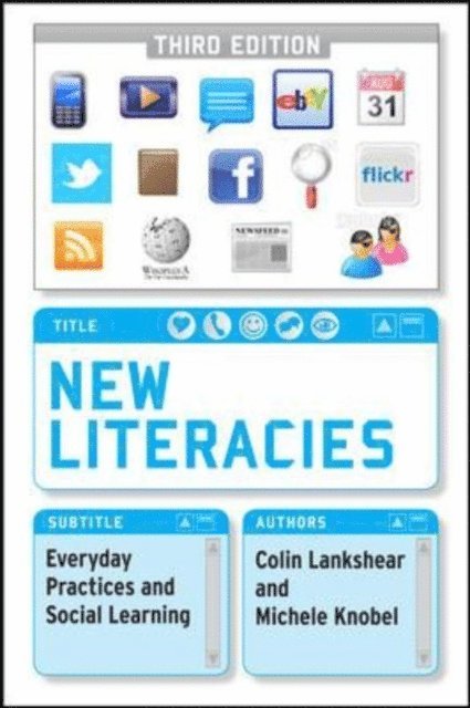 Michele Knobel, Colin Lankshear - New Literacies: Everyday Practices and Social Learning, E-bok