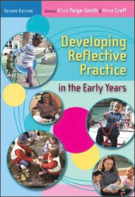 Anna Craft, Alice Paige-Smith - Developing Reflective Practice in the Early Years, E-bok