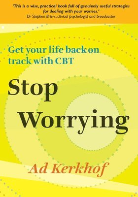 Ad Kerkhof - Stop Worrying: Get Your Life Back on Track with CBT, Häftad