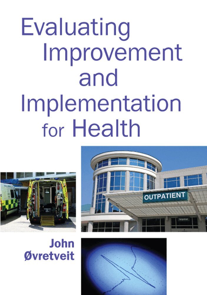 John Ovretveit - Evaluating Improvement and Implementation for Health, Häftad