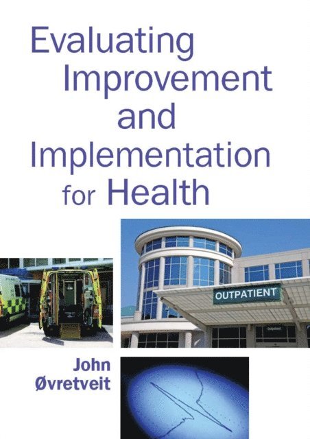 John Ovretveit - Evaluating Improvement and Implementation for Health, E-bok