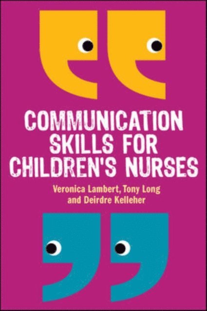 Deirdre Kelleher, Tony Long, Veronica Lambert - Communication Skills for Children's Nurses, E-bok