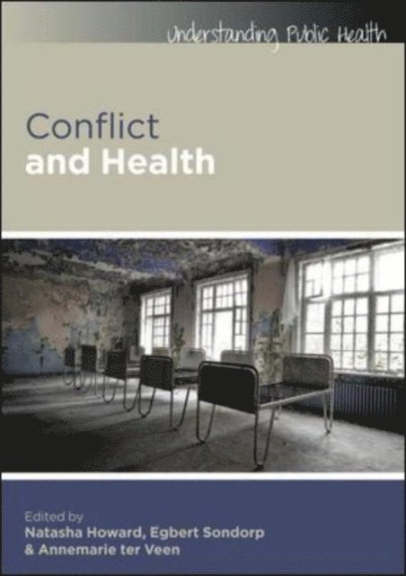 Annemarie Ter Veen, Egbert Sondorp, Natasha Howard - Conflict and Health, E-bok
