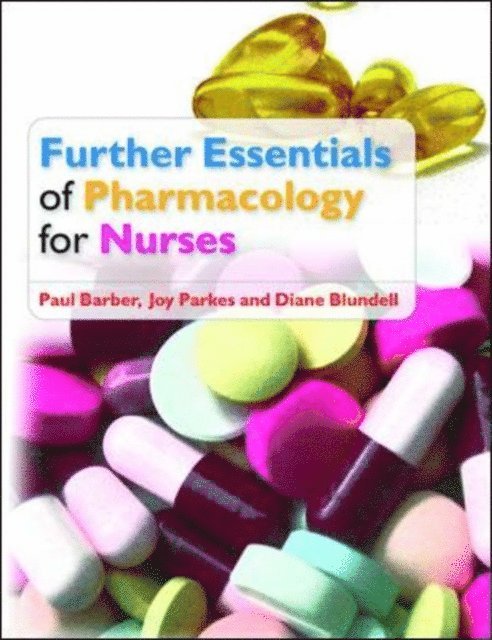 Diane Blundell, Joy Parkes, Paul Barber - Further Essentials of Pharmacology for Nurses, E-bok