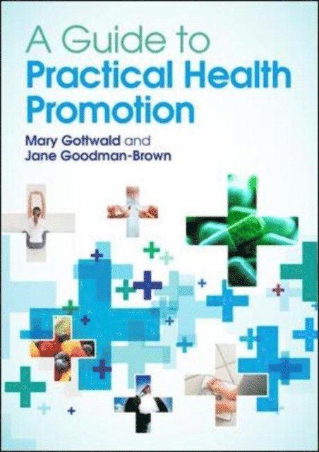 Jane Goodman-Brown, Mary Gottwald - Guide to Practical Health Promotion, E-bok