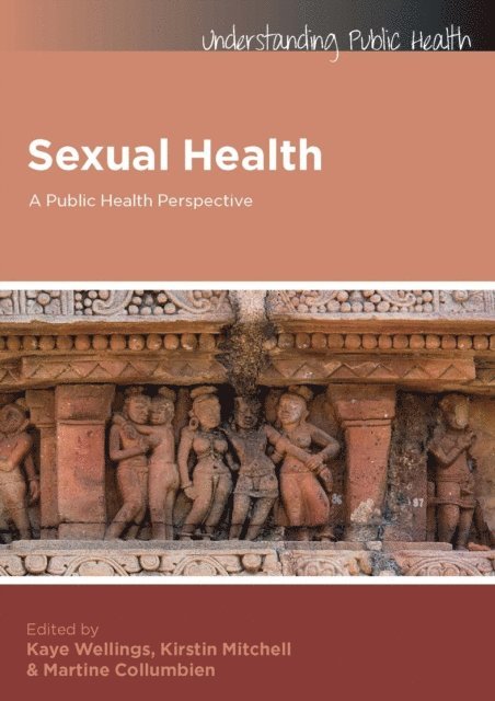 Martine Collumbien, Kirstin Mitchell, Kaye Wellings - Sexual Health: a Public Health Perspective, E-bok