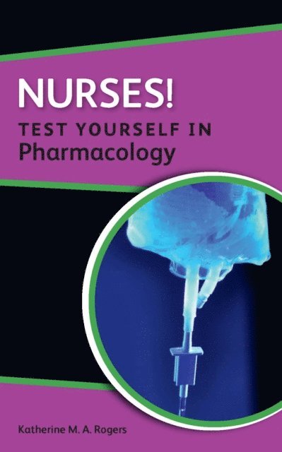 Katherine Rogers - Nurses! Test Yourself in Pharmacology, E-bok