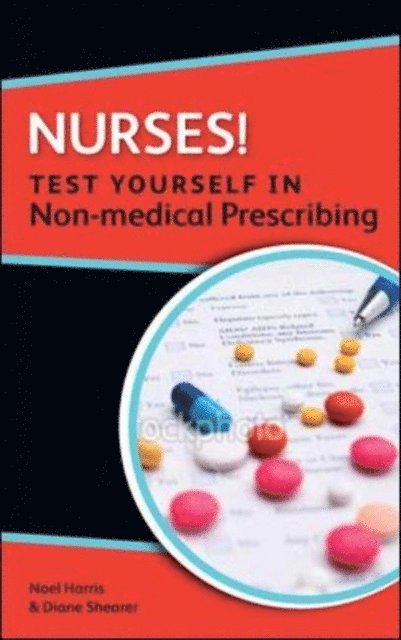 Diane Shearer, Noel Harris - Nurses! Test Yourself in Non-Medical Prescribing, E-bok
