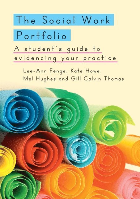 Gill Thomas, Mel Hughes, Kate Howe, Lee-Ann Fenge - Social Work Portfolio: a Student's Guide to Evidencing Your Practice, E-bok