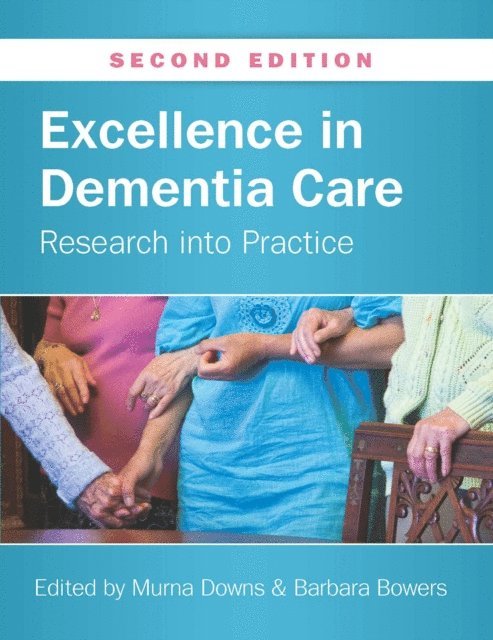 Barbara Bowers, Murna Downs - Excellence in Dementia Care: Research into Practice, E-bok
