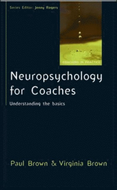 Virginia Brown, Paul Brown - Neuropsychology for Coaches: Understanding the Basics, E-bok