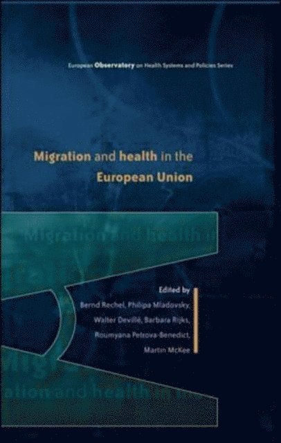 Martin McKee, Roumyana Petrova-Benedict, Barbara Rijks, Walter Devill, Philipa Mladovsky, Bernd Rechel - Migration and Health in the European Union, E-bok