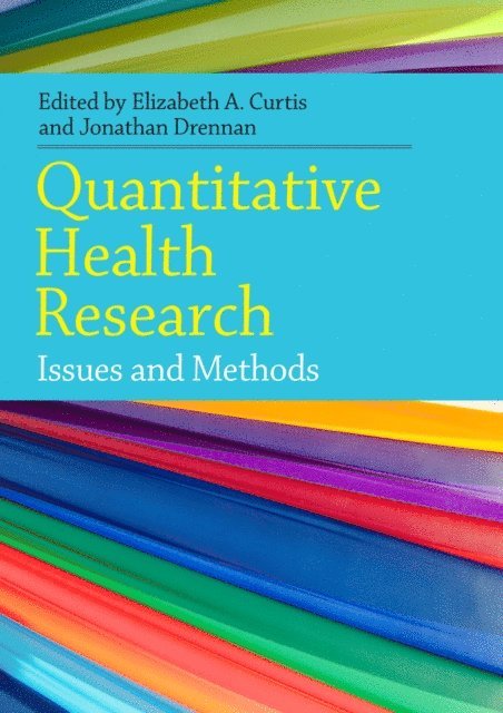 Jonathan Drennan, Elizabeth Curtis - Quantitative Health Research: Issues and Methods, E-bok