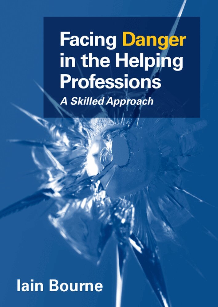 Iain Bourne - Facing Danger in the Helping Professions: A Skilled Approach, Häftad