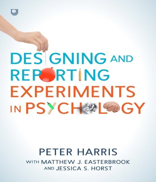 Jessica S. Horst, Matthew J. Easterbrook, Peter Harris - Designing and Reporting Experiments in Psychology, E-bok