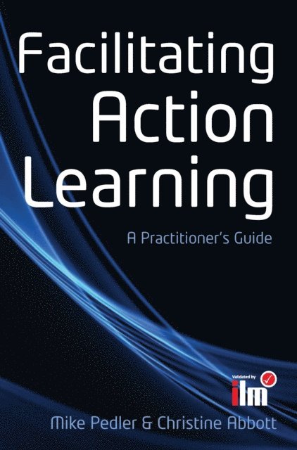 Christine Abbott, Mike Pedler - Facilitating Action Learning: A Practitioner's Guide, E-bok