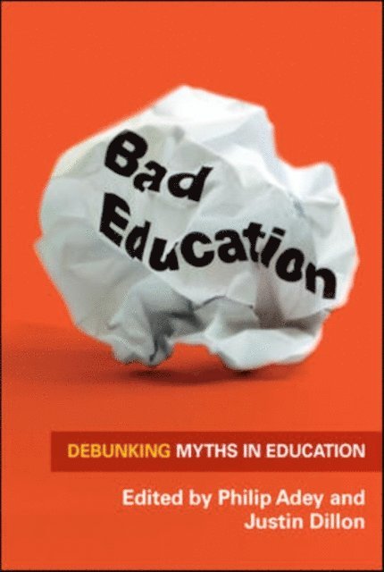 Justin Dillon, Philip Adey - Bad Education: Debunking Myths in Education, E-bok