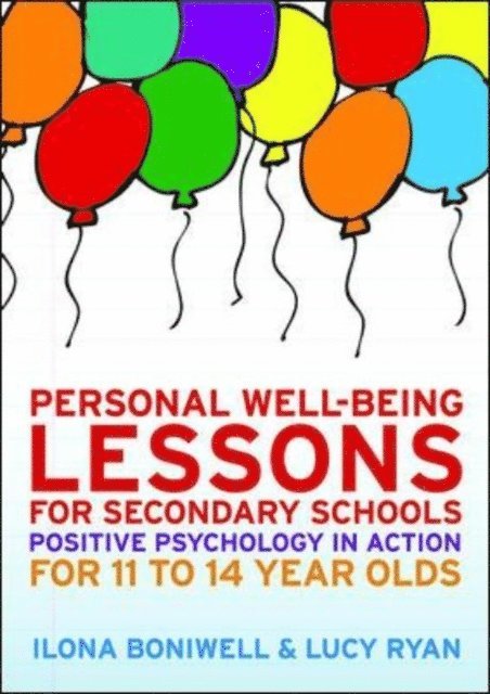 Lucy Ryan, Ilona Boniwell - Personal Well-Being Lessons for Secondary Schools: Positive psychology in action for 11 to 14 year olds, E-bok