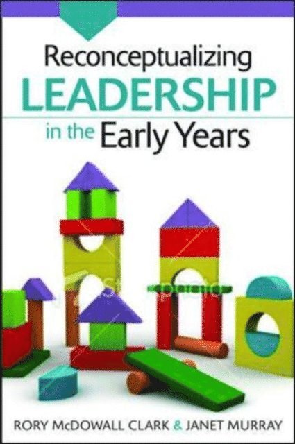 Janet Murray, Rory McDowall Clark - Reconceptualizing Leadership in the Early Years, E-bok