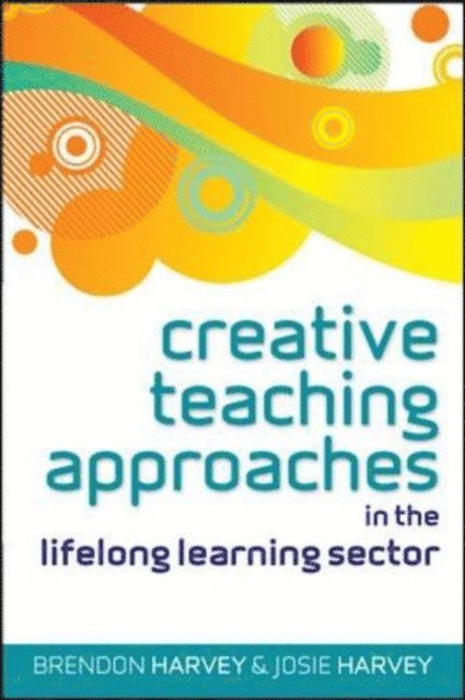 Josie Harvey, Brendon Harvey - Creative Teaching Approaches in the Lifelong Learning Sector, E-bok. Tillgänglighet: Lägg i varukorg