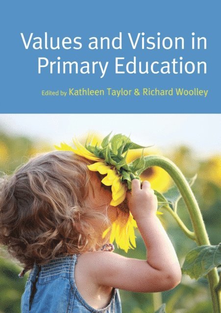 Richard Woolley, Kathleen Taylor - Values and Vision in Primary Education, E-bok