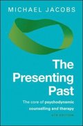 EBOOK: The Presenting Past: The Core of Psychodynamic Counselling and Therapy