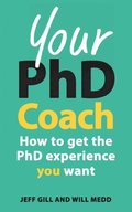 Your PhD Coach: How to Get the PhD Experience You Want