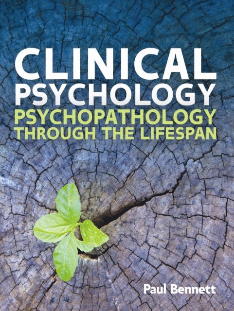 Paul Bennett - Clinical Psychology: Psychopathology Through the Lifespan, E-bok