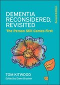 Dementia Reconsidered Revisited: The Person Still Comes First
