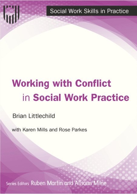 Rose Parkes, Karen Mills, Brian Littlechild - Working with Conflict in Social Work Practice, E-bok