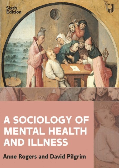 David Pilgrim, Anne Rogers - Sociology of Mental Health and Illness 6e, E-bok