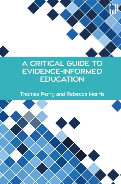 Rebecca Morris, Thomas Perry - Critical Guide to Evidence-Informed Education, E-bok