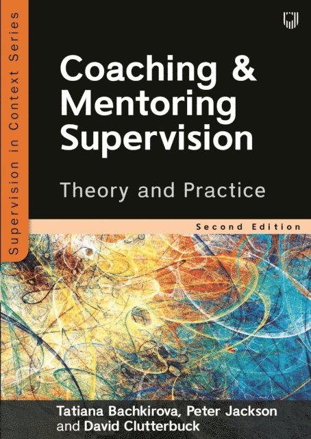 David Clutterbuck, Peter Jackson, Tatiana Bachkirova - Coaching and Mentoring Supervision: Theory and Practice, 2e, E-bok