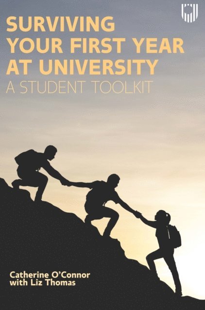 Liz Thomas, Catherine O'Connor - Surviving Your First Year at University: A Student Toolkit, E-bok
