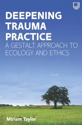Miriam Taylor - Deepening Trauma Practice: A Gestalt Approach to Ecology and Ethics, Häftad. Tillgänglighet: Lägg i varukorg