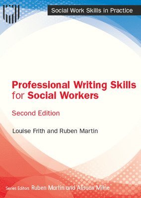 Louise Frith, Ruben Martin - Professional Writing Skills for Social Workers, 2e, Häftad. Tillgänglighet: Lägg i varukorg
