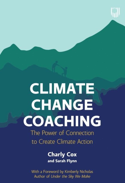 Sarah Flynn, Charly Cox - Climate Change Coaching: The Power of Connection to Create Climate Action, E-bok